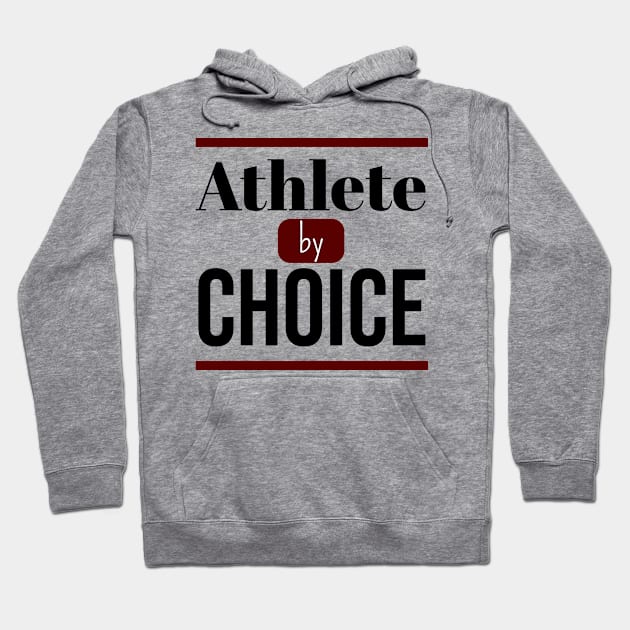 Athlete by CHOICE | Minimal Text Aesthetic Streetwear Unisex Design for Fitness/Athletes | Shirt, Hoodie, Coffee Mug, Mug, Apparel, Sticker, Gift, Pins, Totes, Magnets, Pillows Hoodie by design by rj.